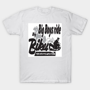 Big Boys Ride Big Bikes T-Shirt